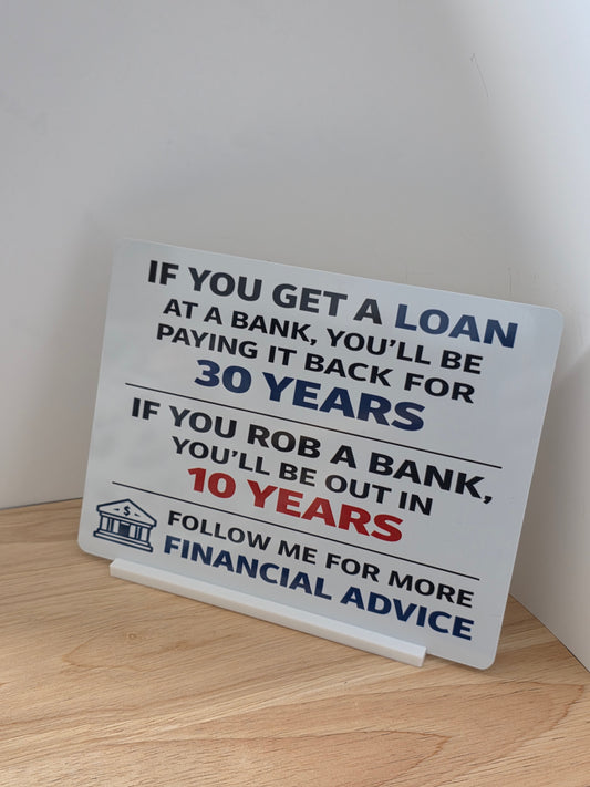 Funny Financial Advice Sign – Loan vs Rob Bank Joke Sign | Humorous Office Sign