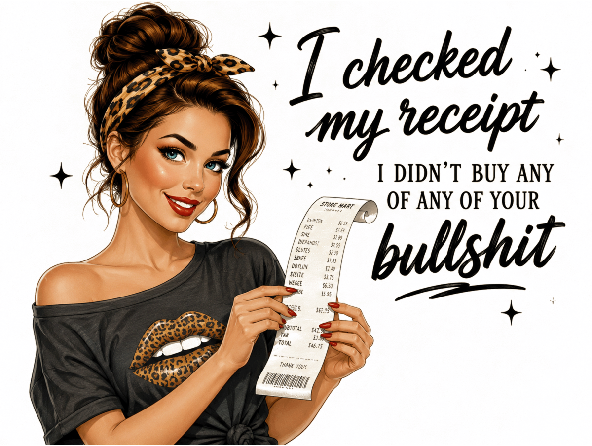 Funny Sarcastic Metal Sign – I Checked My Receipt And Didn’t Buy Your Bullshit