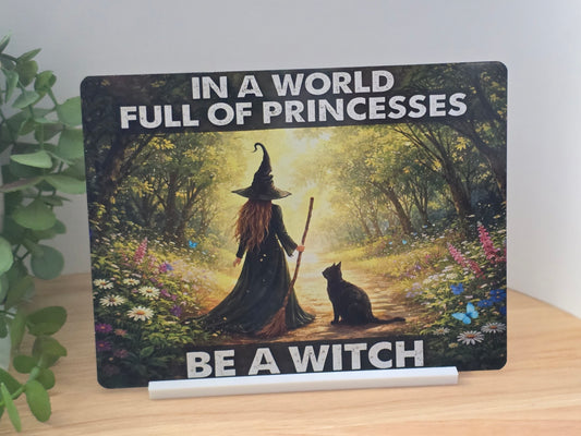 In a World Full of Princesses Be a Witch Metal Sign – Witchy Forest Wall Art – Gothic Feminine Decor – 200x150mm