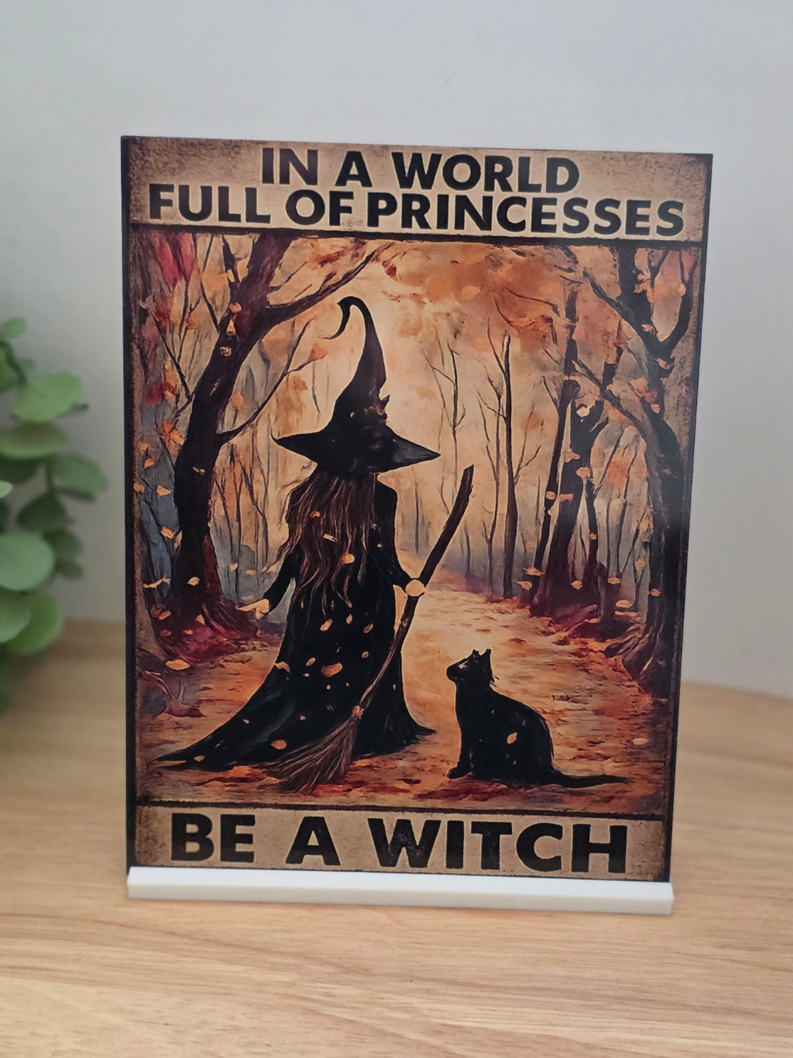 In a World Full of Princesses Be a Witch Sign | Gothic Witch Wall Art Plaque