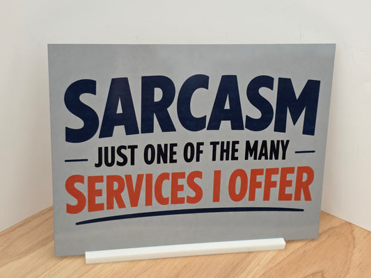 Sarcasm Sign – Just One Of The Many Services I Offer | Funny Office Sign