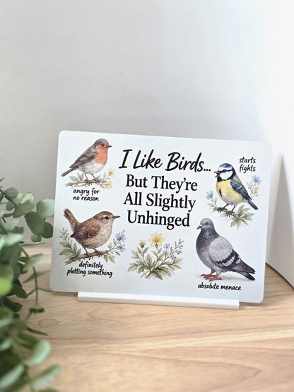 Funny Bird Metal Sign – I Like Birds But They’re All Slightly Unhinged