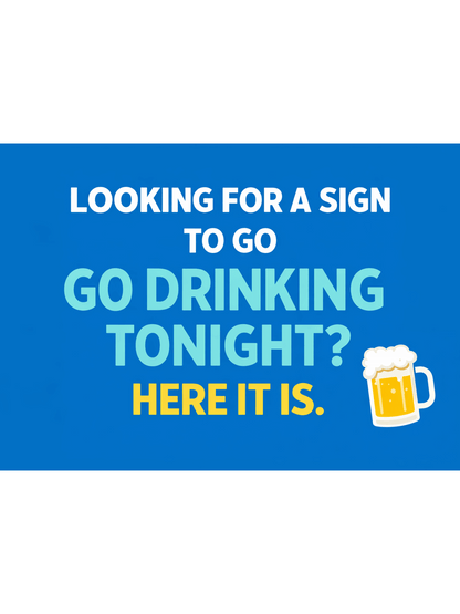 Funny Drinking Sign – Looking For A Sign To Go Drinking Tonight | Bar Sign 200x150mm With Stand