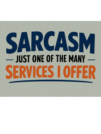 Sarcasm Sign – Just One Of The Many Services I Offer | Funny Office Sign
