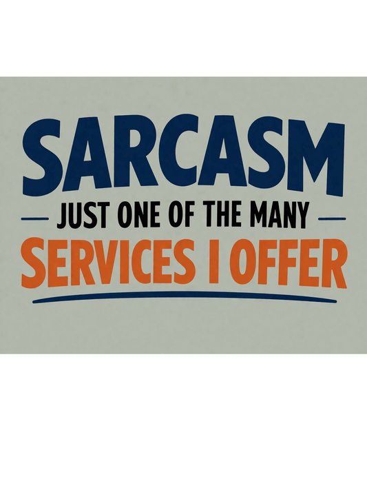 Sarcasm Sign – Just One Of The Many Services I Offer | Funny Office Sign