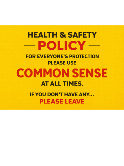 Funny Health & Safety Sign – Common Sense Policy Sign | Workplace Humour Sign