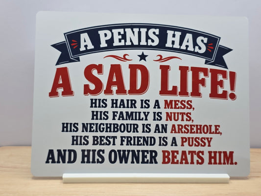 Text-only A Penis Has a Sad Life metal sign with a series of humorous double meanings in navy and red on white