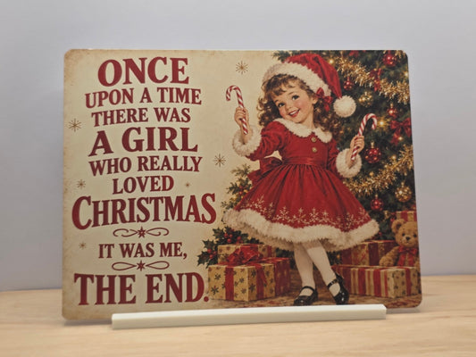 Real photo of Once Upon a Time Girl Who Loved Christmas funny nostalgic metal sign with free white stand