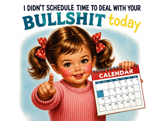 I Didn’t Schedule Time To Deal With Your Bullshit Today Metal Sign | Funny Retro Wall Art | 200x150mm
