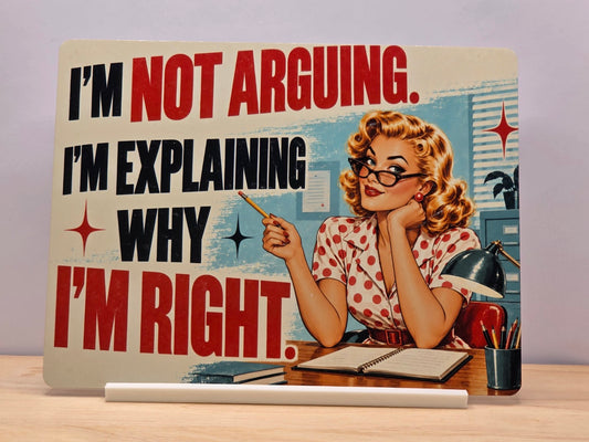 I'm Not Arguing Retro Funny Metal Sign with included white stand