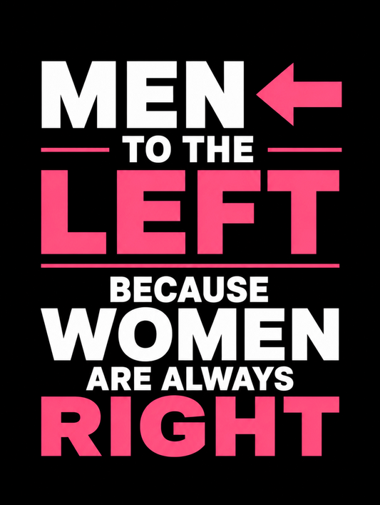 Men To The Left Because Women Are Always Right Funny Metal Sign