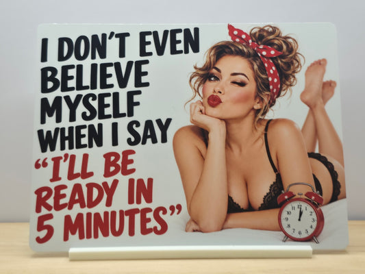 Ready in 5 Minutes Retro Funny Metal Sign with included white stand